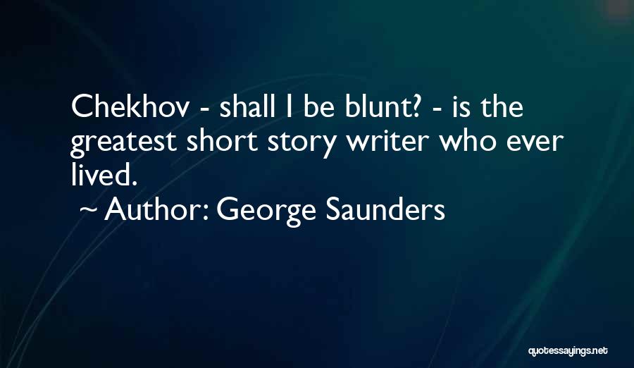 Short Blunt Quotes By George Saunders