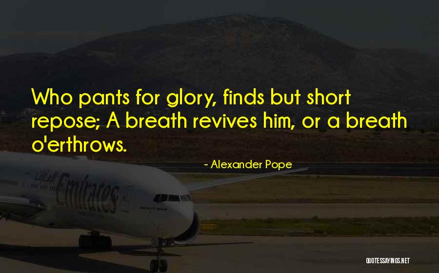 Short Breath Quotes By Alexander Pope Short Breath Quotes By Alexander Pope
