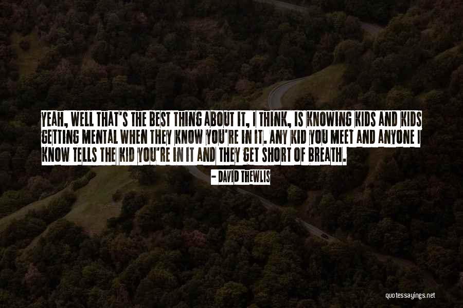 Short Breath Quotes By David Thewlis Short Breath Quotes By David Thewlis
