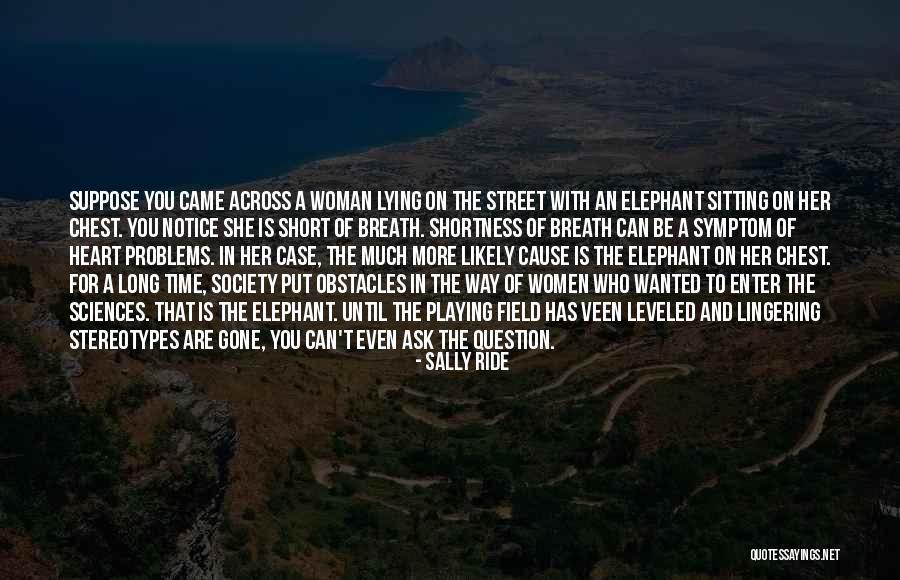 Short Breath Quotes By Sally Ride Short Breath Quotes By Sally Ride