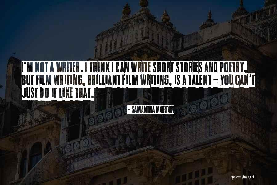 Short Brilliant Quotes By Samantha Morton Short Brilliant Quotes By Samantha Morton