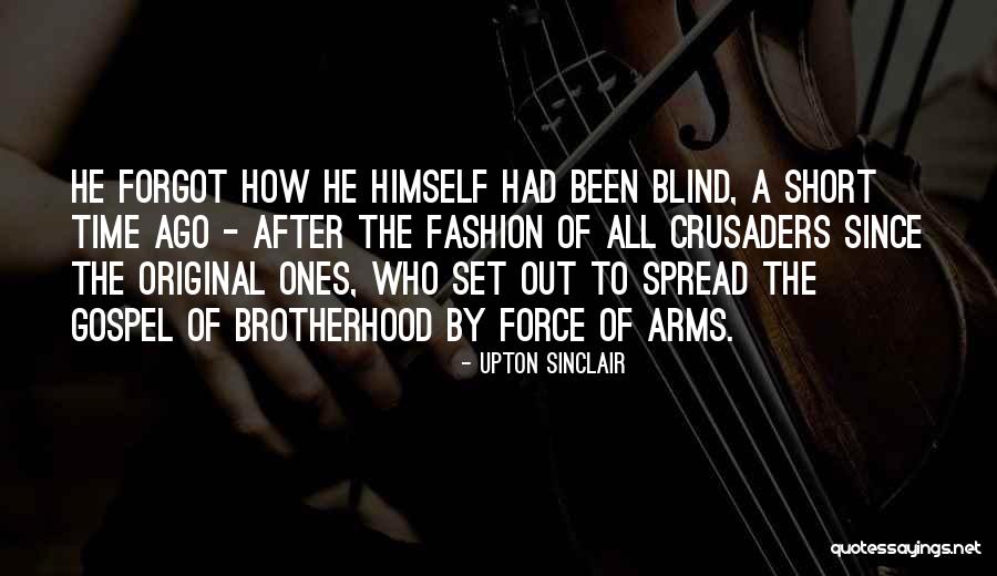 Short Brotherhood Quotes By Upton Sinclair Short Brotherhood Quotes By Upton Sinclair