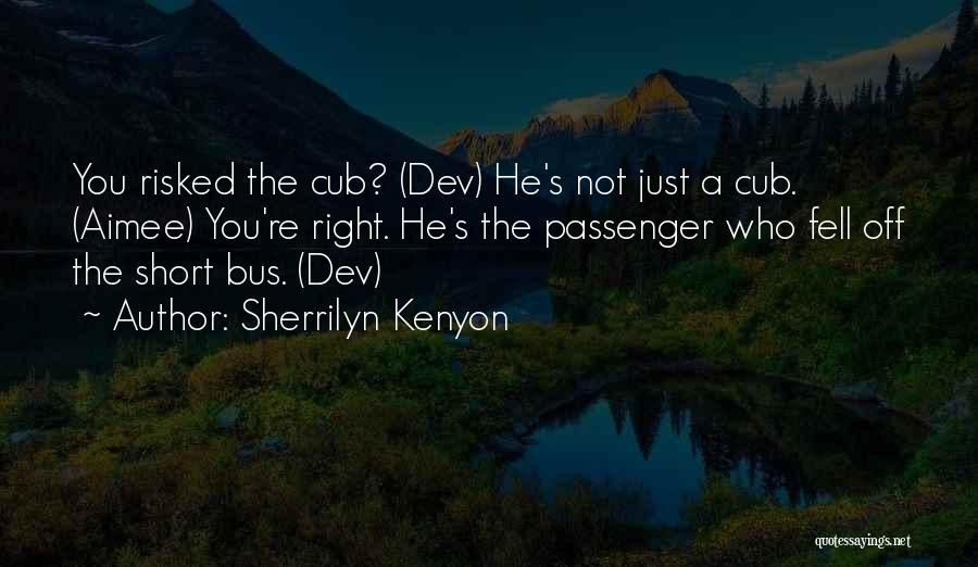 Short Bus Quotes By Sherrilyn Kenyon