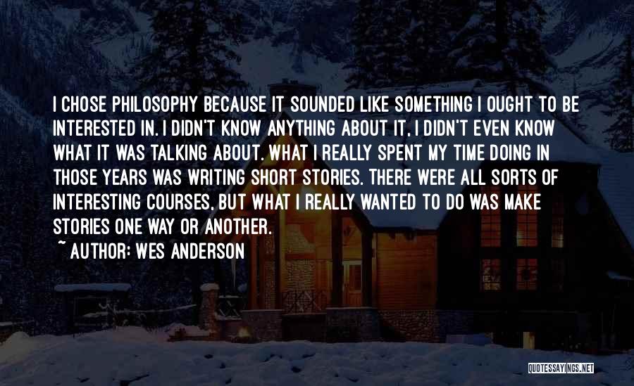 Short But Interesting Quotes By Wes Anderson