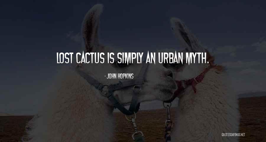 Short Cactus Quotes By John Hopkins Short Cactus Quotes By John Hopkins