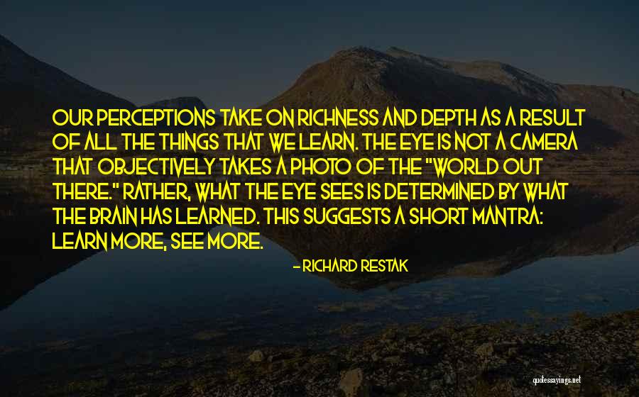 Short Camera Quotes By Richard Restak Short Camera Quotes By Richard Restak