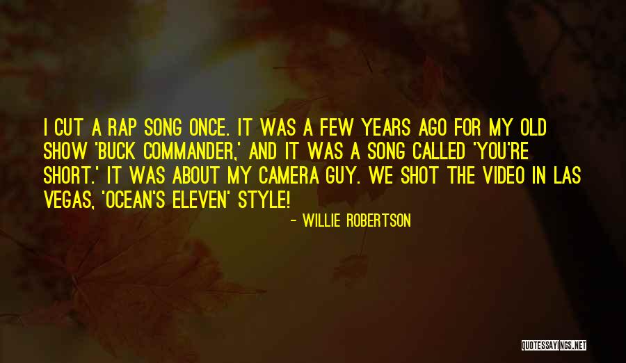 Short Camera Quotes By Willie Robertson Short Camera Quotes By Willie Robertson