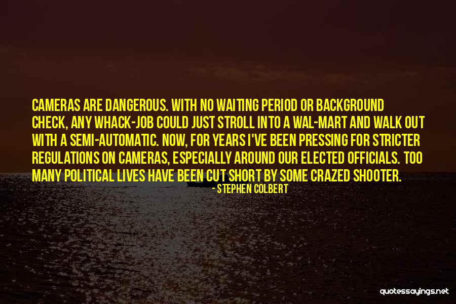 Short Cameras Quotes By Stephen Colbert Short Cameras Quotes By Stephen Colbert