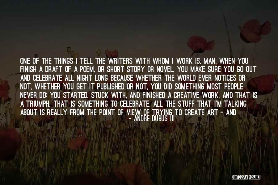 Short Celebrate Quotes By Andre Dubus III Short Celebrate Quotes By Andre Dubus III