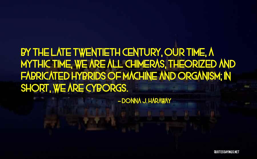 Short Century Quotes By Donna J. Haraway Short Century Quotes By Donna J. Haraway