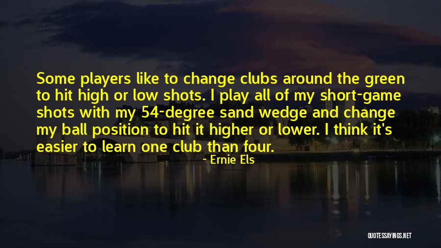 Short Change Quotes By Ernie Els