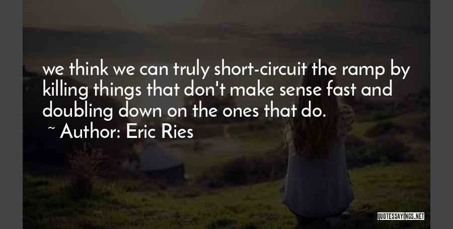 Short Circuit Quotes By Eric Ries