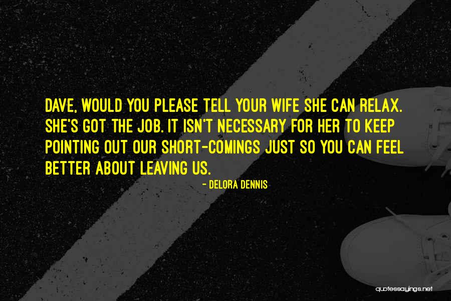 Short Comings Quotes By Delora Dennis Short Comings Quotes By Delora Dennis