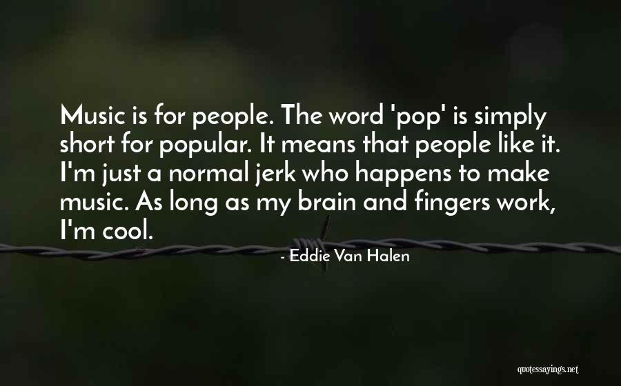 Short Cool Quotes By Eddie Van Halen Short Cool Quotes By Eddie Van Halen