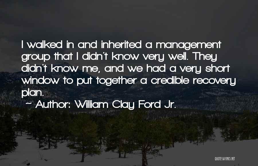 Short Credible Quotes By William Clay Ford Jr.