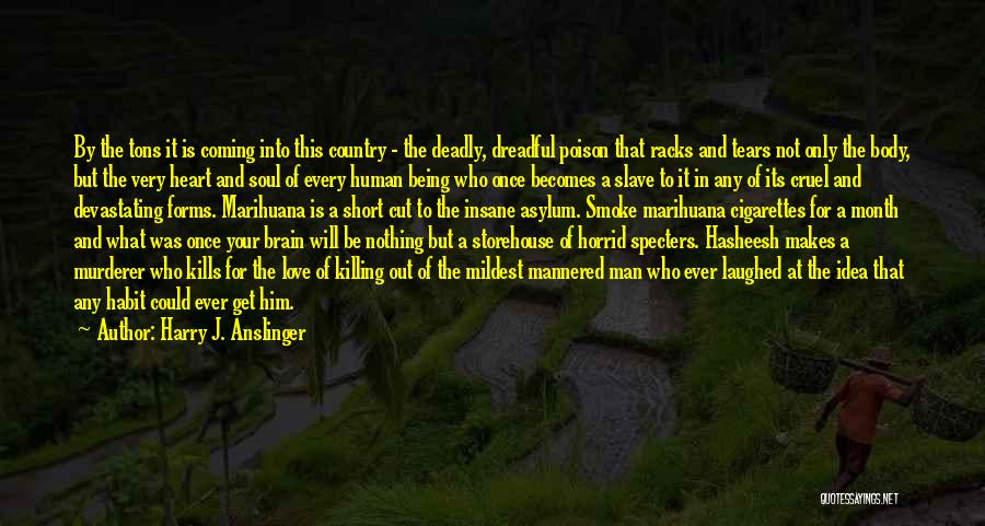 Short Cutting Quotes By Harry J. Anslinger Short Cutting Quotes By Harry J. Anslinger