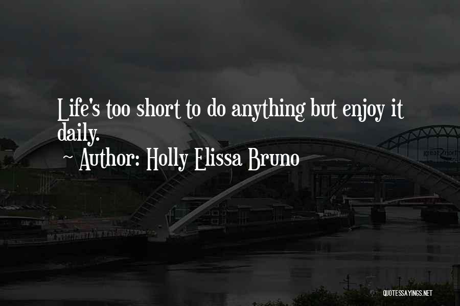 Short Daily Quotes By Holly Elissa Bruno