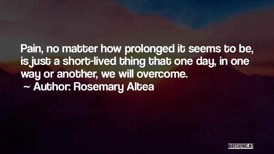 Short Day To Day Quotes By Rosemary Altea