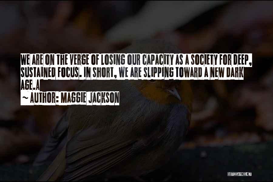 Short Deep Quotes By Maggie Jackson