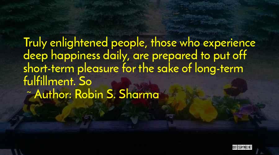 Short Deep Quotes By Robin S. Sharma