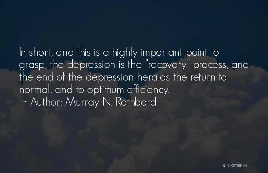 Short Depression Recovery Quotes By Murray N. Rothbard