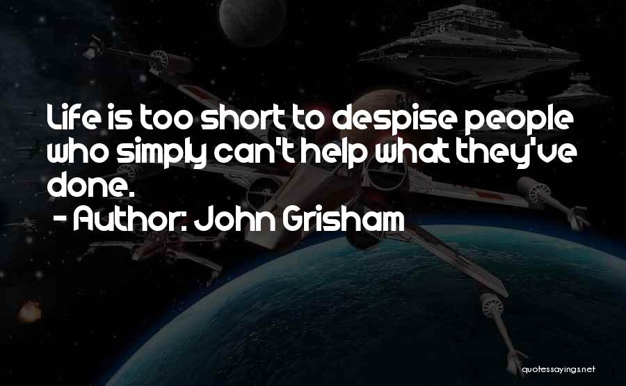 Short Despise Quotes By John Grisham