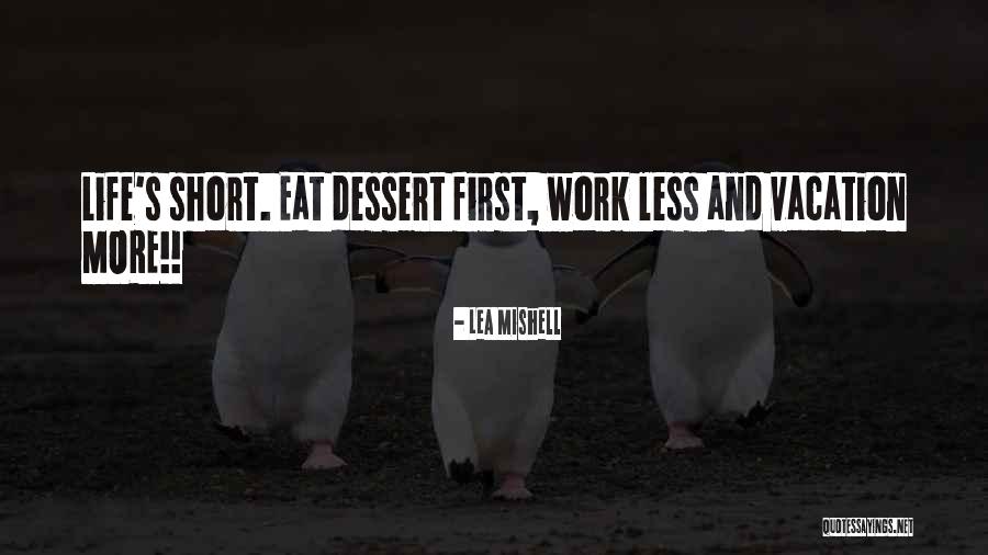 Short Dessert Quotes By Lea Mishell Short Dessert Quotes By Lea Mishell