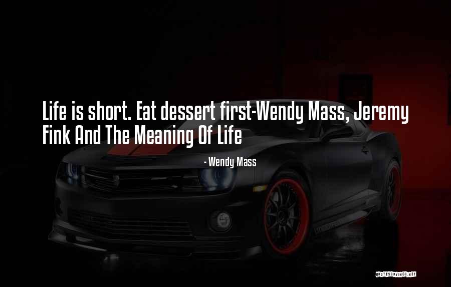 Short Dessert Quotes By Wendy Mass