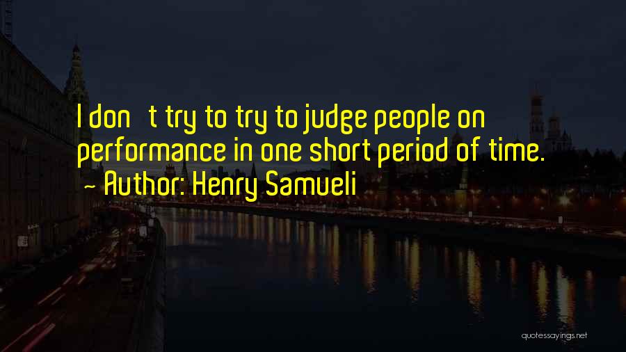 Short Don't Judge Me Quotes By Henry Samueli