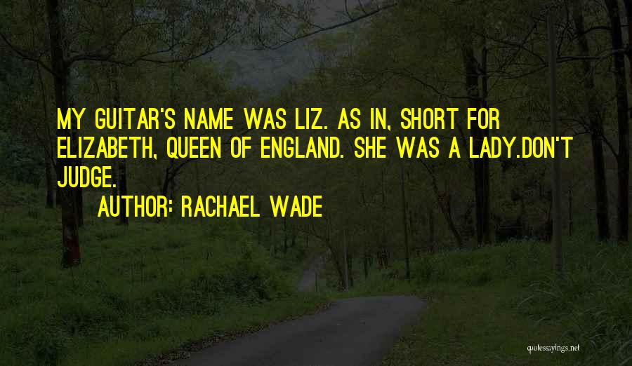 Short Don't Judge Me Quotes By Rachael Wade