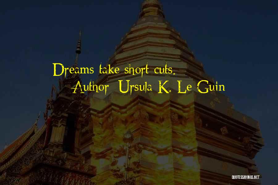 Short Dream Quotes By Ursula K. Le Guin