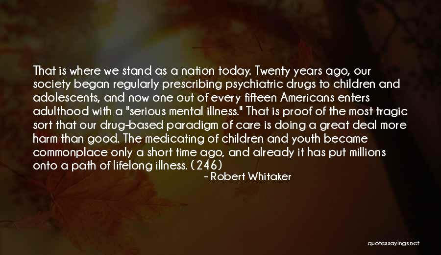 Short Drug Quotes By Robert Whitaker Short Drug Quotes By Robert Whitaker