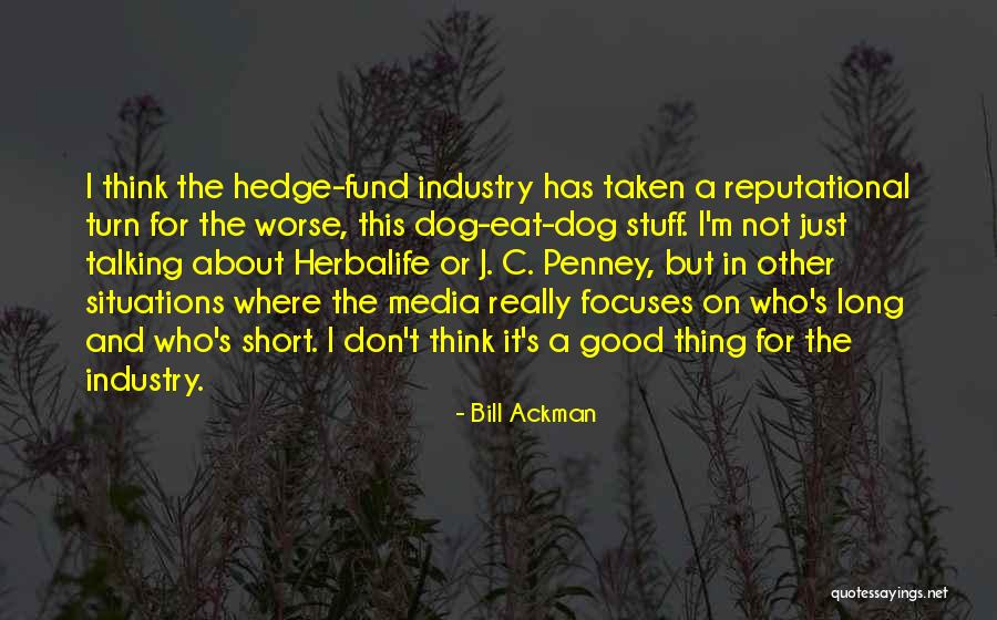 Short Eat Quotes By Bill Ackman Short Eat Quotes By Bill Ackman