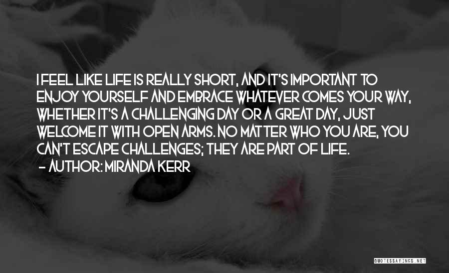 Short Embrace Quotes By Miranda Kerr