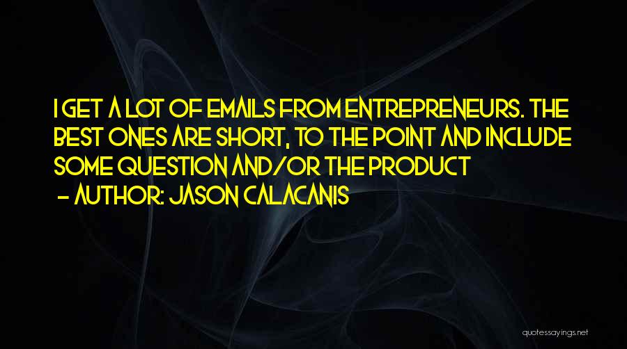 Short Entrepreneur Quotes By Jason Calacanis