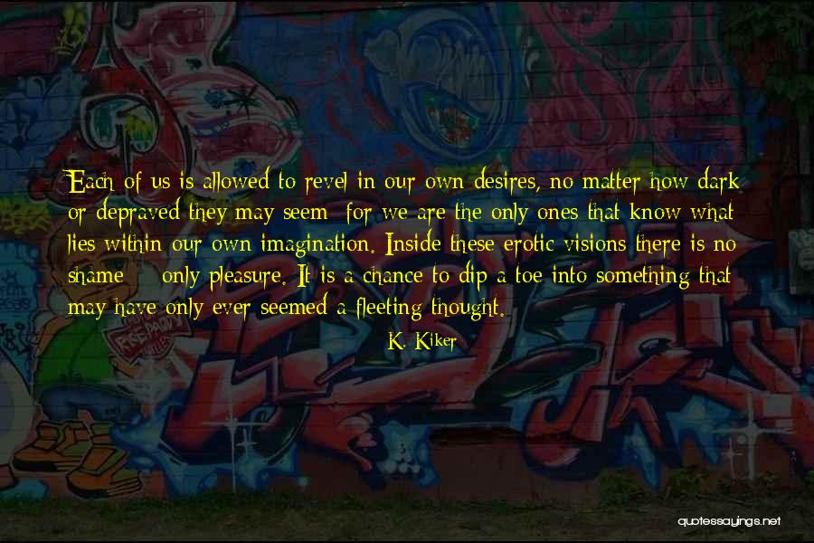 Short Erotic Stories Quotes By K. Kiker Short Erotic Stories Quotes By K. Kiker