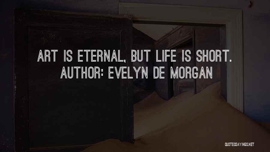 Short Eternal Life Quotes By Evelyn De Morgan