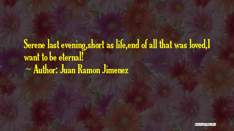 Short Eternal Life Quotes By Juan Ramon Jimenez