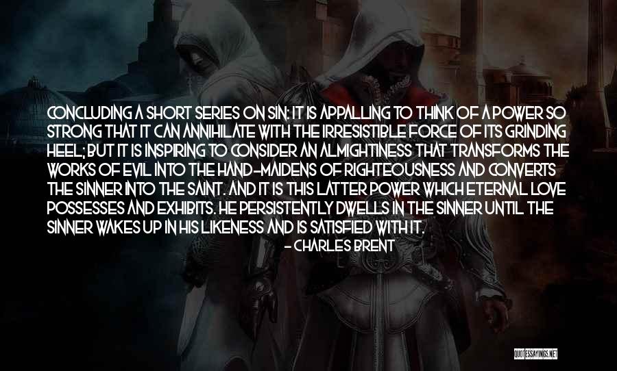Short Evil Quotes By Charles Brent Short Evil Quotes By Charles Brent
