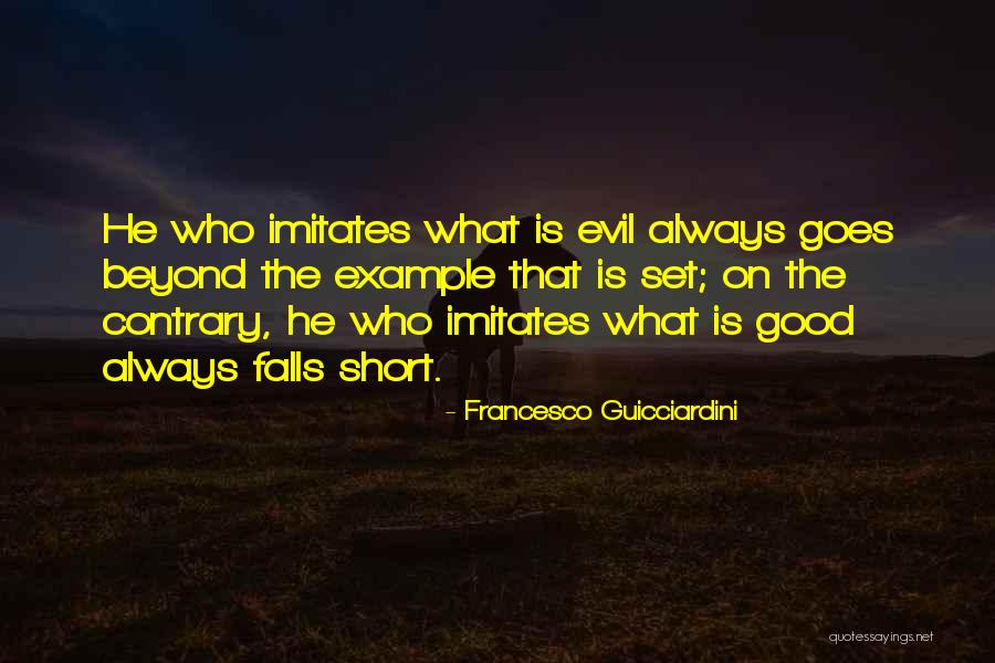Short Evil Quotes By Francesco Guicciardini Short Evil Quotes By Francesco Guicciardini