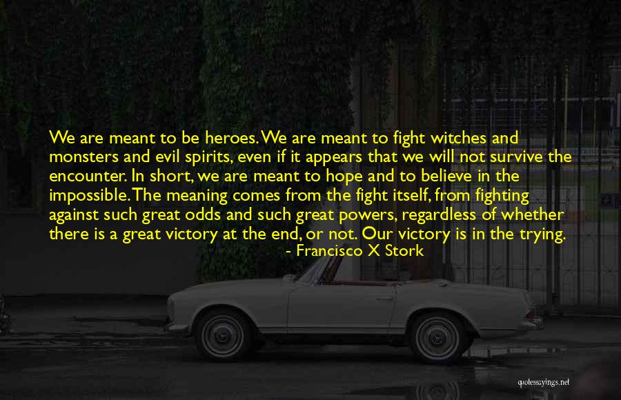 Short Evil Quotes By Francisco X Stork Short Evil Quotes By Francisco X Stork