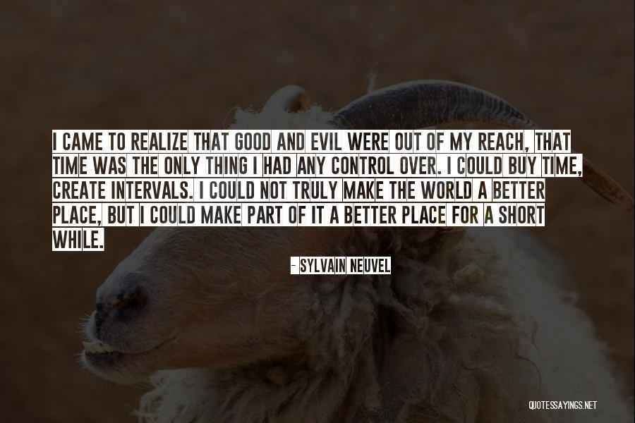 Short Evil Quotes By Sylvain Neuvel Short Evil Quotes By Sylvain Neuvel
