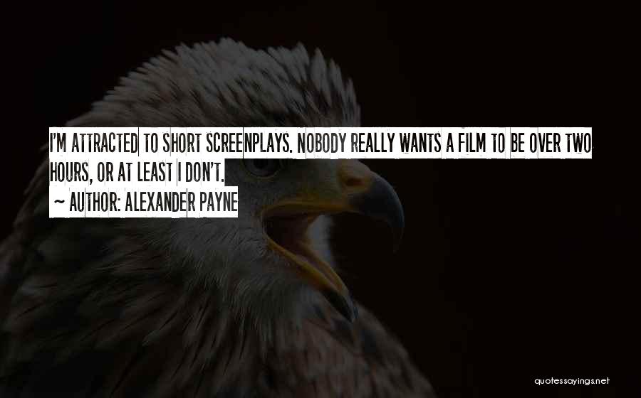 Short Film Quotes By Alexander Payne