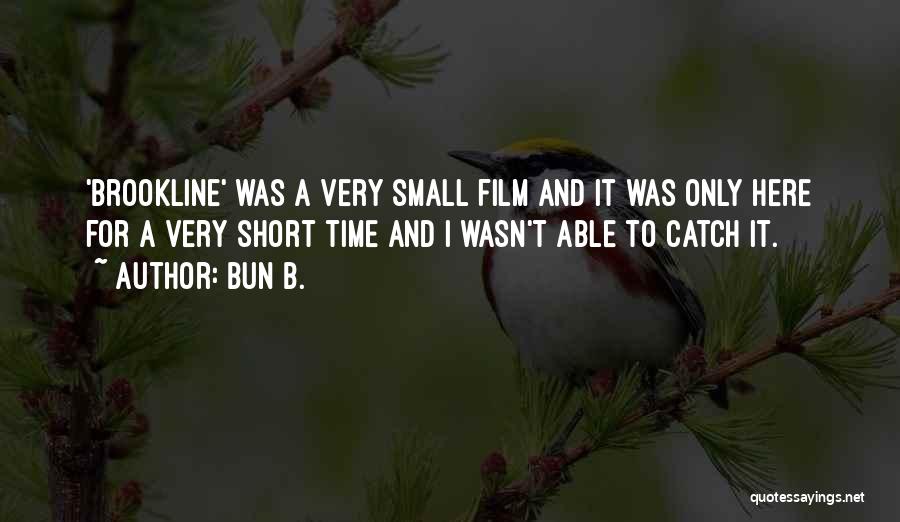 Short Film Quotes By Bun B.