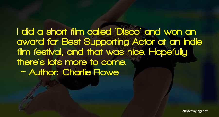 Short Film Quotes By Charlie Rowe