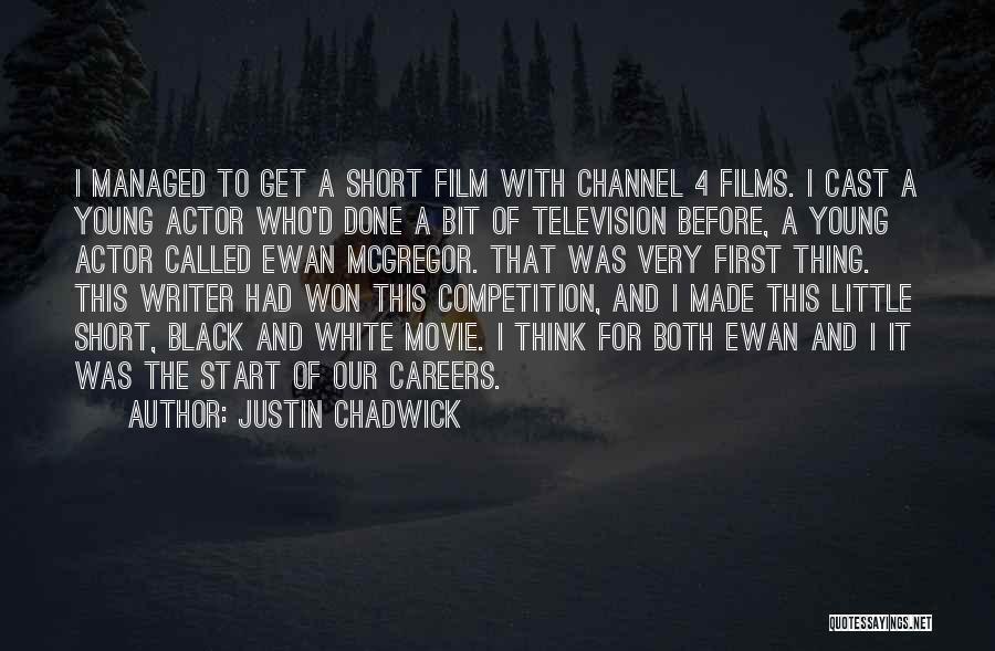 Short Film Quotes By Justin Chadwick