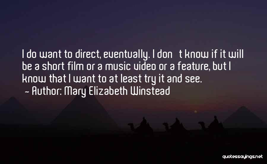 Short Film Quotes By Mary Elizabeth Winstead