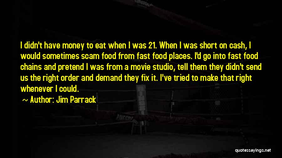 Short Food Quotes By Jim Parrack