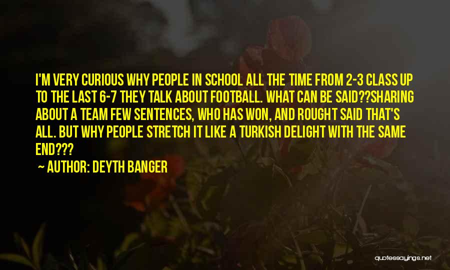 Short Football Team Quotes By Deyth Banger