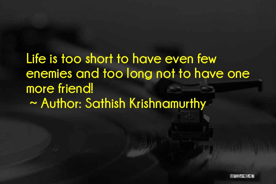 Short Friend Life Quotes By Sathish Krishnamurthy